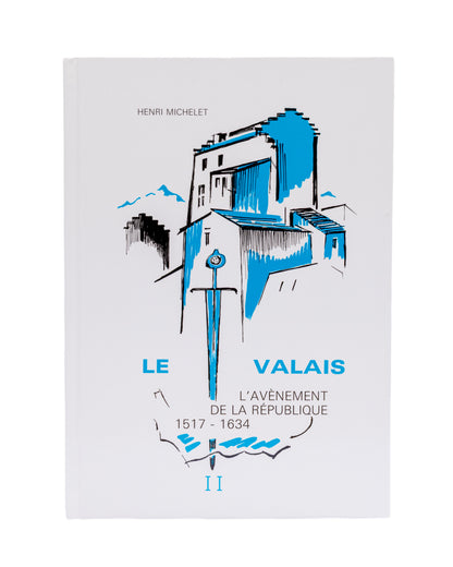 Le Valais - L'avènement de la république 1517-1634